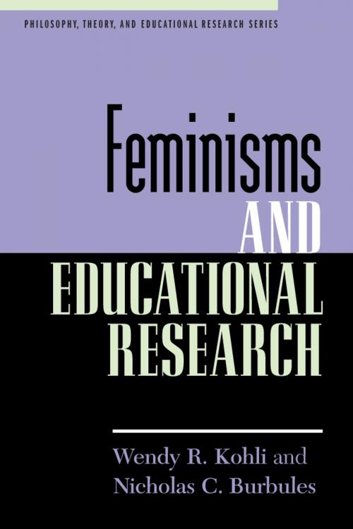 Cover of the book Feminisms and Educational Research by Nicholas C. Burbules, Wendy R. Kohli, Rowman & Littlefield Publishers
