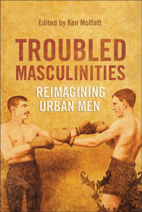 Cover of the book Troubled Masculinities by , University of Toronto Press, Scholarly Publishing Division
