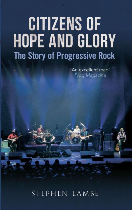 Cover of the book Citizens of Hope and Glory: A Story of Progressive Rock by Stephen Lambe, Amberley Publishing