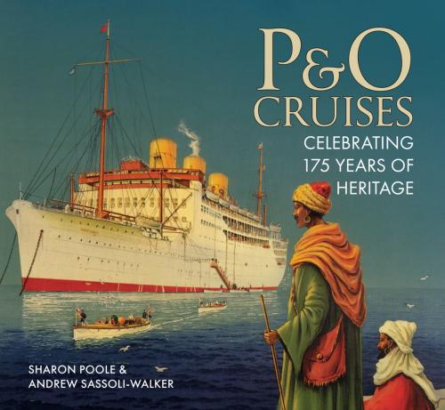 Cover of the book P&O Cruises by Sharon Poole, Andrew Sassoli-Walker, Amberley Publishing