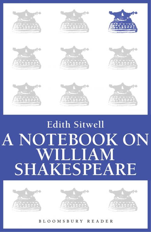 Cover of the book A Notebook on William Shakespeare by Edith Sitwell, Bloomsbury Publishing