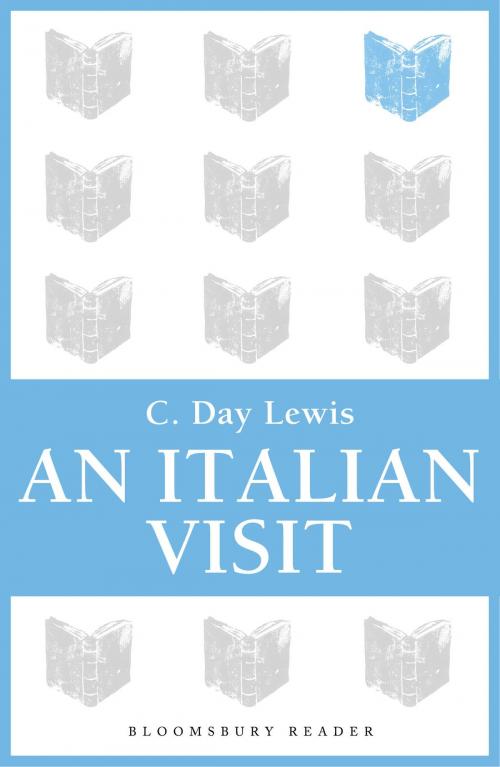 Cover of the book An Italian Visit by C. Day Lewis, Bloomsbury Publishing