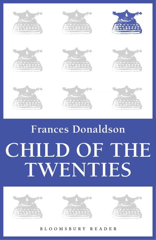 Cover of the book Child of the Twenties by Frances Donaldson, Bloomsbury Publishing