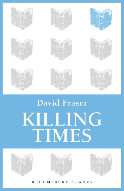 Cover of the book Killing Times by David Fraser, Bloomsbury Publishing