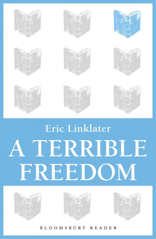Cover of the book A Terrible Freedom by Eric Linklater, Bloomsbury Publishing