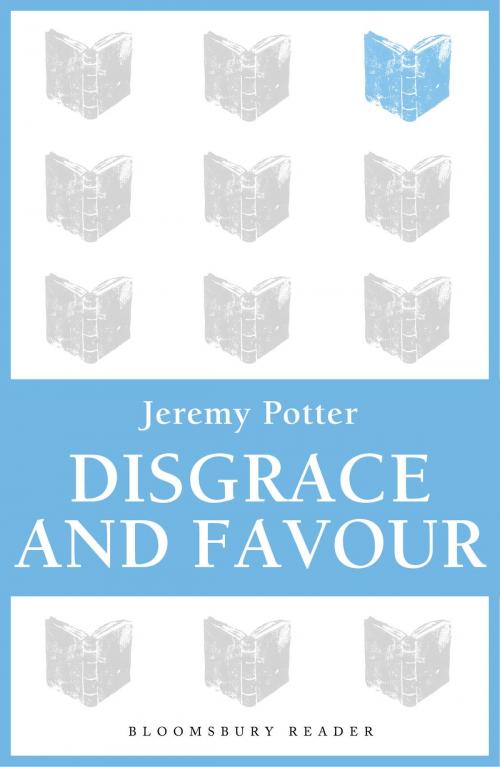 Cover of the book BR Disgrace And Favour by Jeremy Potter, Bloomsbury Publishing