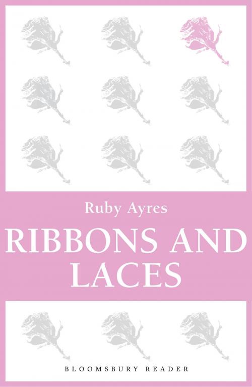 Cover of the book Ribbons and Laces by Ruby M. Ayres, Bloomsbury Publishing