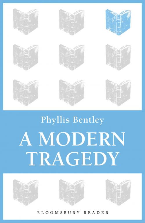 Cover of the book A Modern Tragedy by Phyllis Bentley, Bloomsbury Publishing