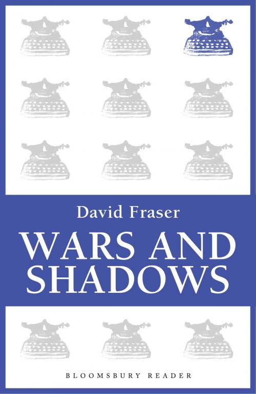 Cover of the book Wars and Shadows by David Fraser, Bloomsbury Publishing