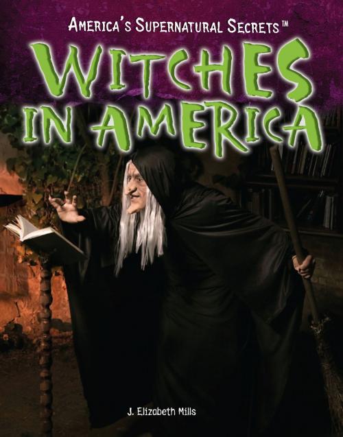Cover of the book Witches in America by J. Elizabeth Mills, The Rosen Publishing Group, Inc