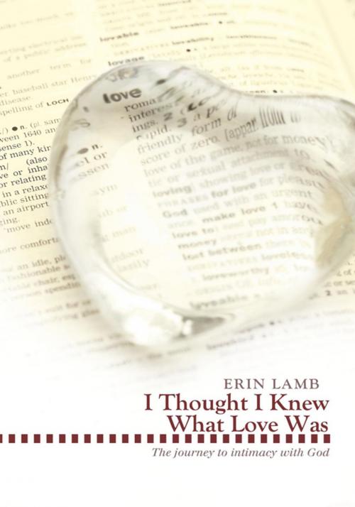 Cover of the book I Thought I Knew What Love Was by Erin Lamb, WestBow Press