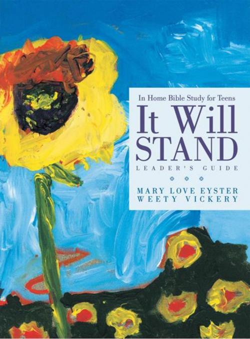 Cover of the book It Will Stand: Leader's Guide by Mary Love Eyster, Weety Vickery, WestBow Press