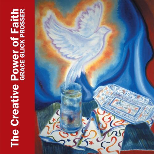Cover of the book The Creative Power of Faith by Grace Ann Prosser, WestBow Press