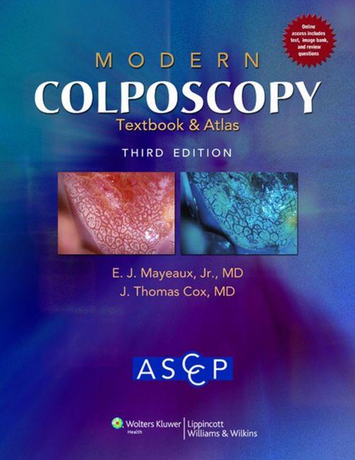 Cover of the book Modern Colposcopy Textbook and Atlas by American Society for Colposcopy and Cervical Pathology, E. J. Mayeaux, J. Thomas Cox, Wolters Kluwer Health