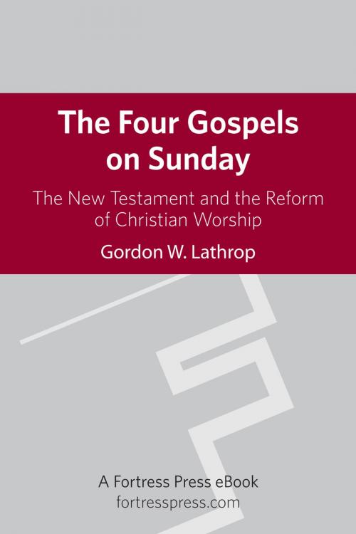 Cover of the book The Four Gospels on Sunday by Gordon W. Lathrop, Fortress Press