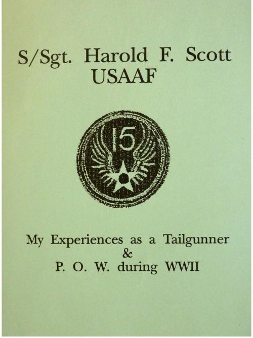 Cover of the book S/Sgt. Harold F. Scott My Experiences as a POW during WWII by Harold Scott, Two His Glory Publishing