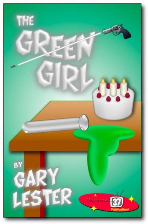 Cover of the book The Green Girl by Gary Lester, Channel 37 Publications