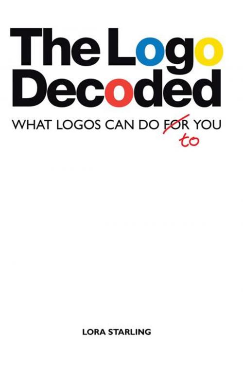 Cover of the book The Logo Decoded by LORA STARLING, Balboa Press AU