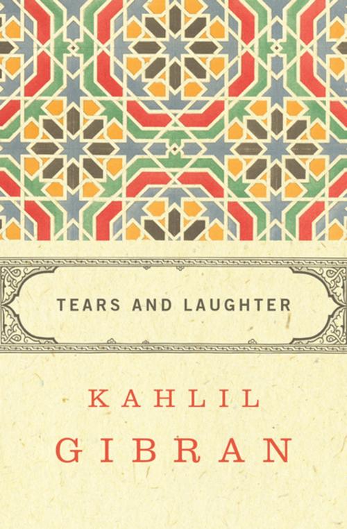 Cover of the book Tears and Laughter by Kahlil Gibran, Philosophical Library/Open Road
