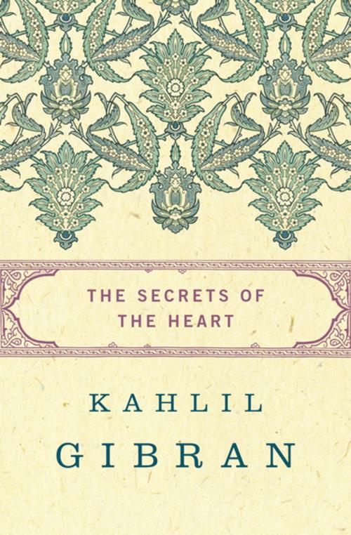 Cover of the book The Secrets of the Heart by Kahlil Gibran, Philosophical Library/Open Road