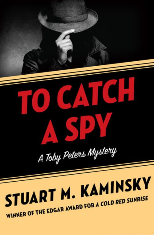 Cover of the book To Catch a Spy by Stuart M. Kaminsky, MysteriousPress.com/Open Road