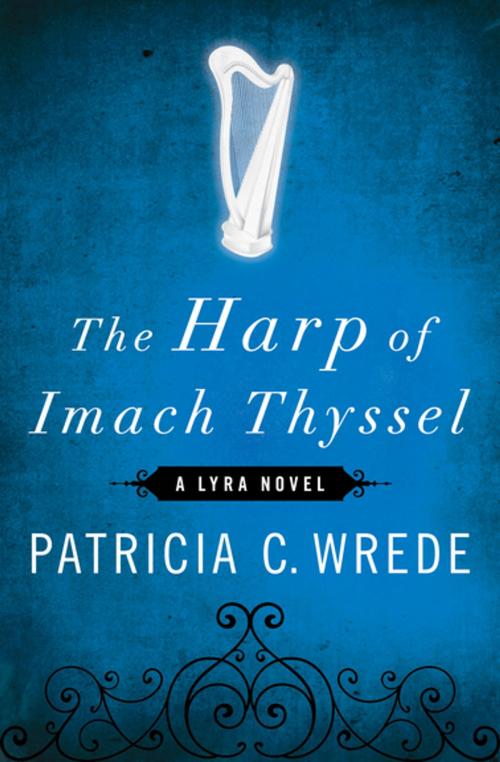 Cover of the book The Harp of Imach Thyssel by Patricia C. Wrede, Open Road Media