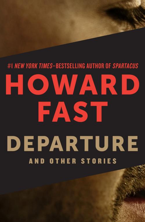 Cover of the book Departure: And Other Stories by Howard Fast, Open Road