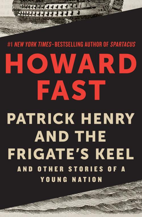 Cover of the book Patrick Henry and the Frigate's Keel by Howard Fast, Open Road Media