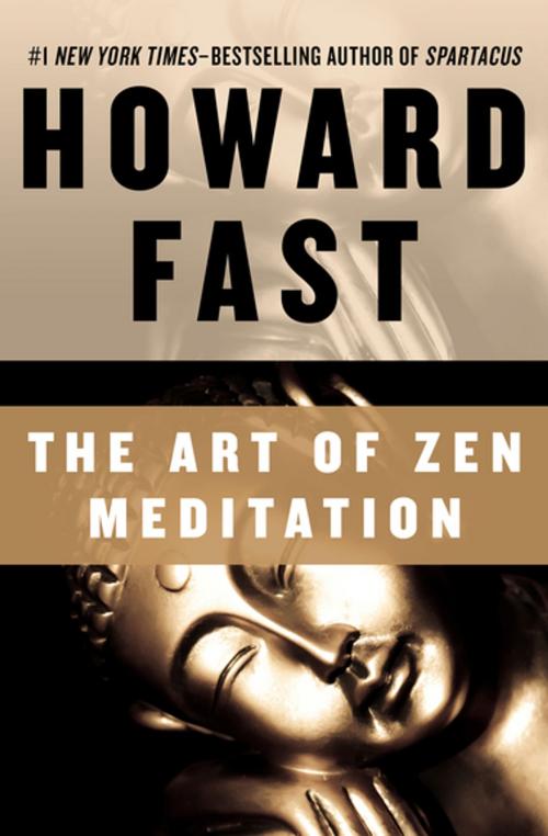 Cover of the book The Art of Zen Meditation by Howard Fast, Open Road Media