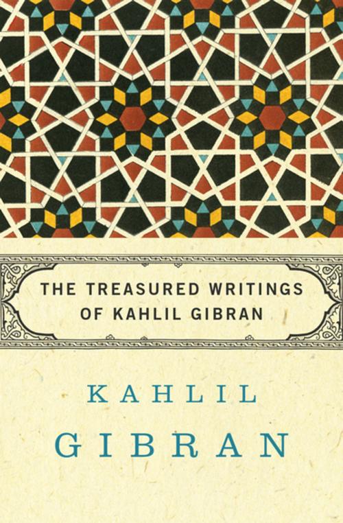 Cover of the book The Treasured Writings of Kahlil Gibran by Kahlil Gibran, Philosophical Library/Open Road