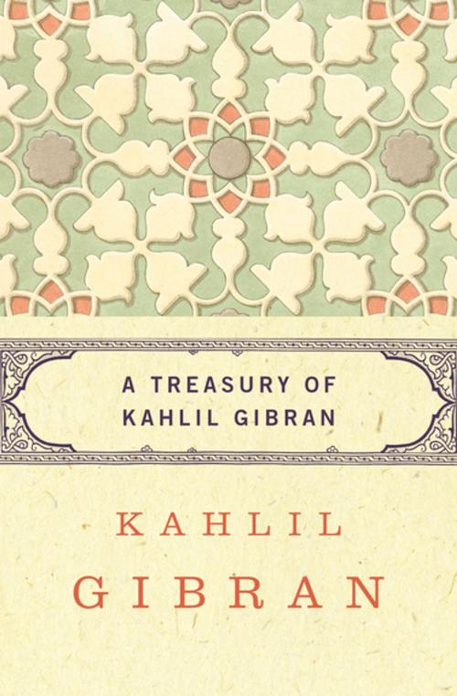 Cover of the book A Treasury of Kahlil Gibran by Kahlil Gibran, Philosophical Library/Open Road