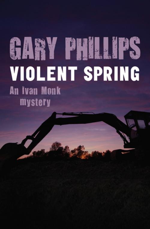 Cover of the book Violent Spring by Gary Phillips, MysteriousPress.com/Open Road