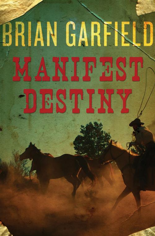 Cover of the book Manifest Destiny by Brian Garfield, Open Road Media
