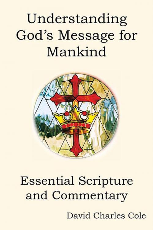 Cover of the book Understanding God’S Message for Mankind by David Charles Cole, Xlibris US