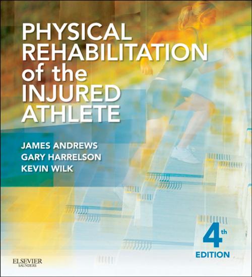 Cover of the book Physical Rehabilitation of the Injured Athlete E-Book by James R. Andrews, MD, Gary L. Harrelson, EdD, ATC, Kevin E. Wilk, PT, DPT, Elsevier Health Sciences