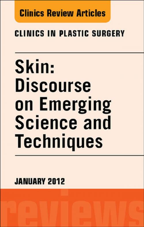 Cover of the book Skin: Discourse on Emerging Science and Techniques, An Issue of Clinics in Plastic Surgery - E-Book by Richard E. Baxter, PT, DSC, OCS, ATC, Elsevier Health Sciences