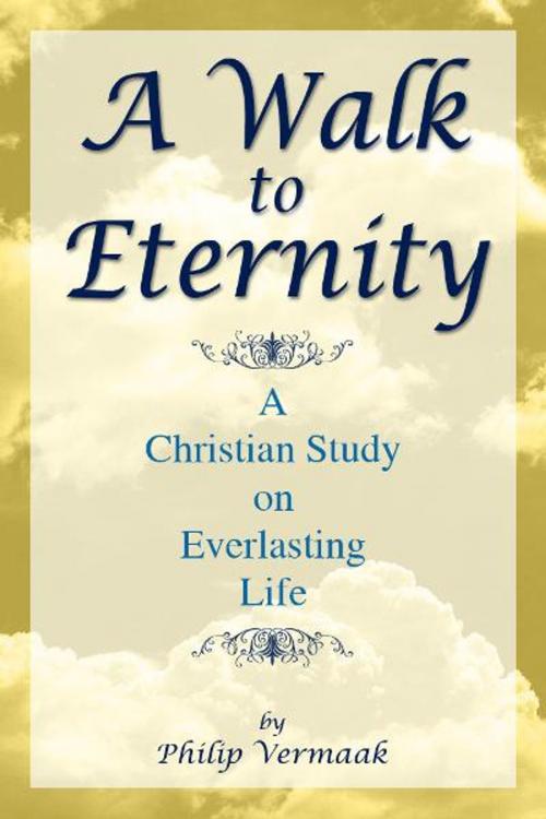 Cover of the book A Walk to Eternity by Philip Vermaak, eBookIt.com