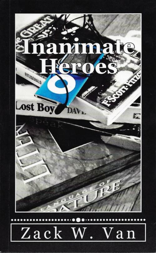 Cover of the book Inanimate Heroes by Zack W. Van, eBookIt.com