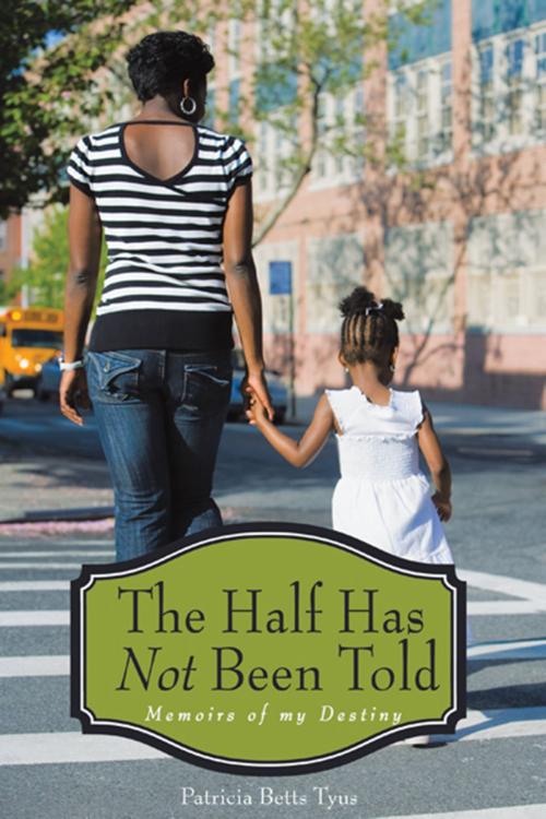 Cover of the book The Half Has Not Been Told by Patricia Betts Tyus, AuthorHouse