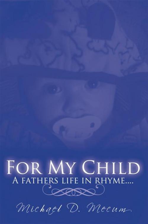 Cover of the book For My Child by Michael D. Mecum, AuthorHouse