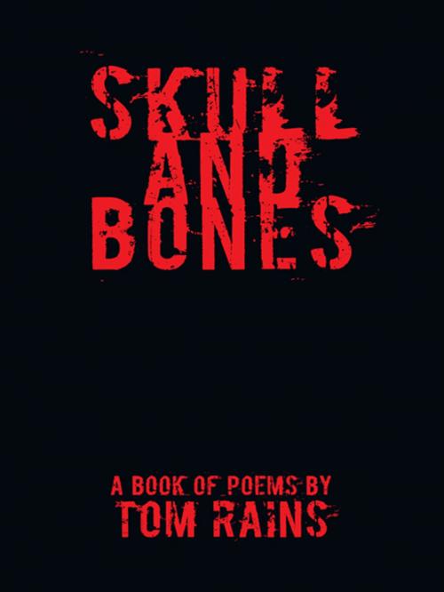 Cover of the book Skull and Bones by Tom Rains, AuthorHouse