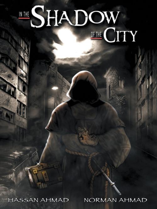 Cover of the book In the Shadow of the City by Norman Ahmad, Hassan Ahmad, AuthorHouse