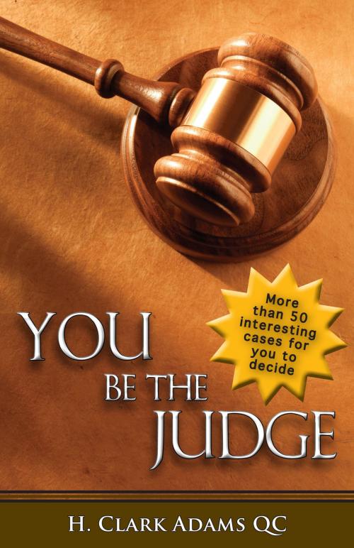 Cover of the book You Be the Judge by H. Clark Adams, QC, Dundurn