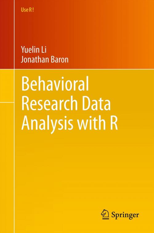 Cover of the book Behavioral Research Data Analysis with R by Yuelin Li, Jonathan Baron, Springer New York