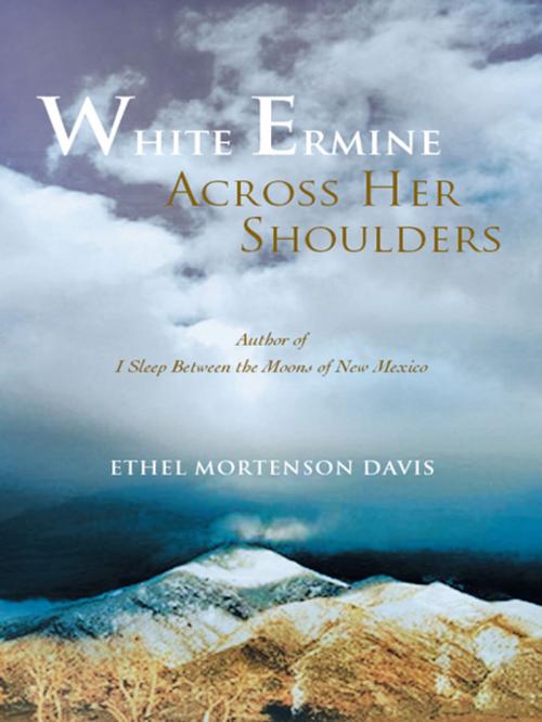 Cover of the book White Ermine Across Her Shoulders by Ethel Mortenson Davis, iUniverse