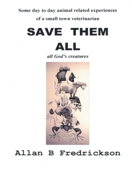 Cover of the book Save Them All by Allan B Fredrickson, iUniverse
