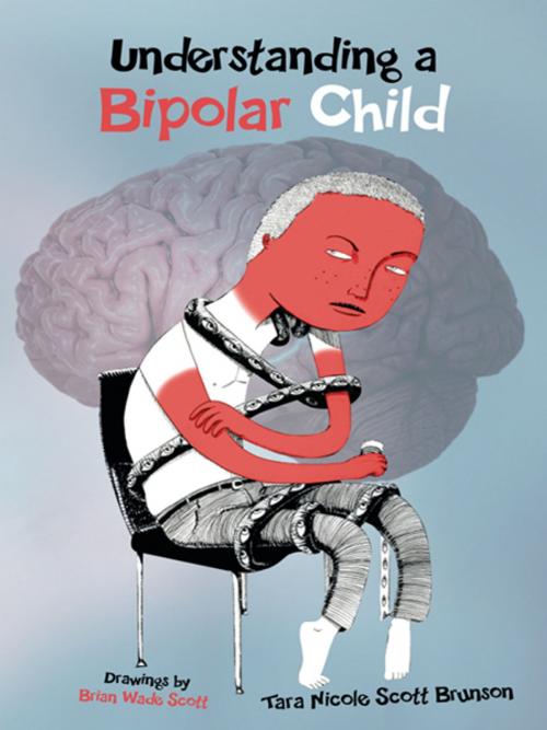 Cover of the book Understanding a Bipolar Child by Tara Nicole Scott Brunson, iUniverse