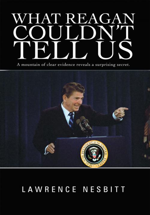 Cover of the book What Reagan Couldn't Tell Us by Lawrence Nesbitt, iUniverse