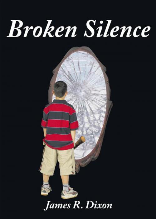 Cover of the book Broken Silence by James R. Dixon, iUniverse