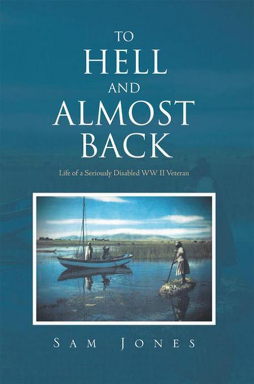 Cover of the book To Hell and Almost Back by Sam Jones, Xlibris US